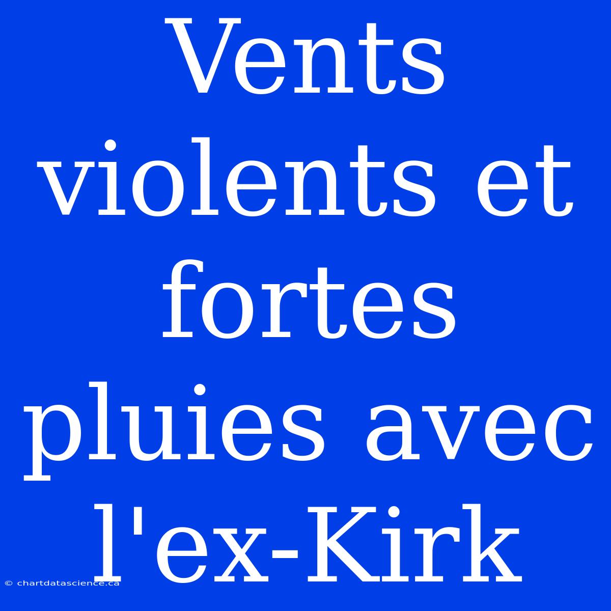 Vents Violents Et Fortes Pluies Avec L'ex-Kirk