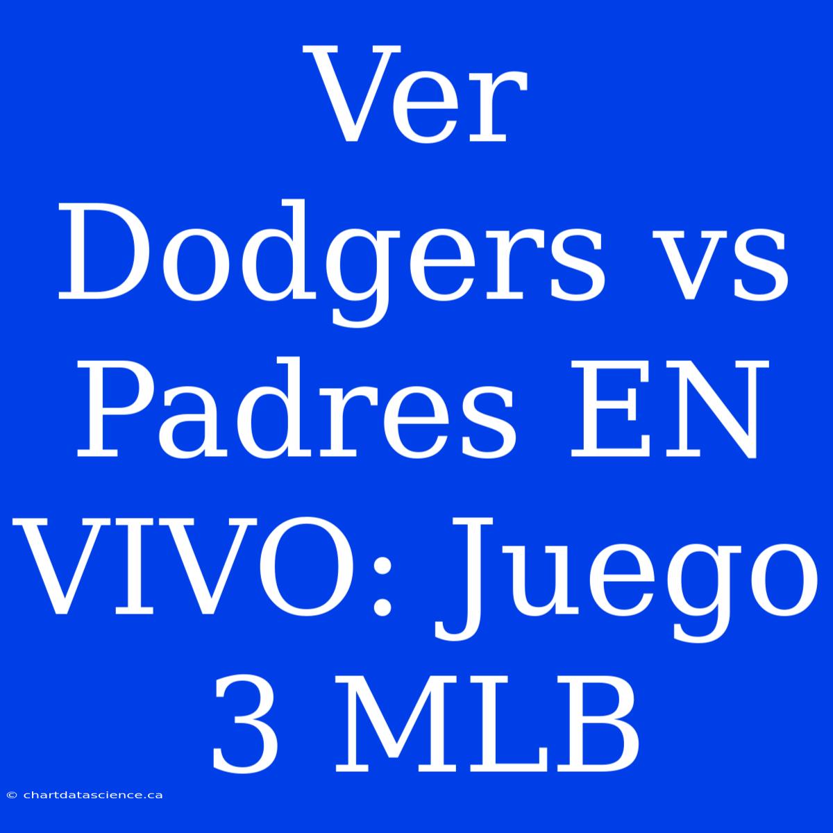 Ver Dodgers Vs Padres EN VIVO: Juego 3 MLB