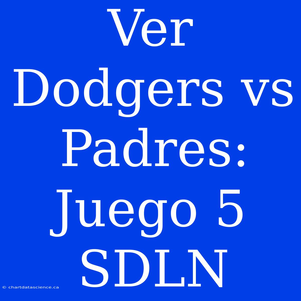 Ver Dodgers Vs Padres: Juego 5 SDLN