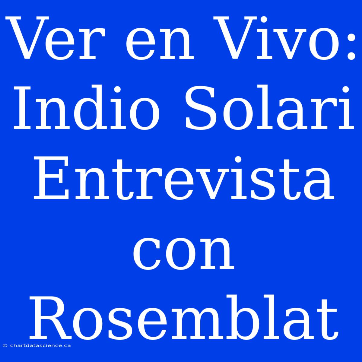 Ver En Vivo: Indio Solari Entrevista Con Rosemblat