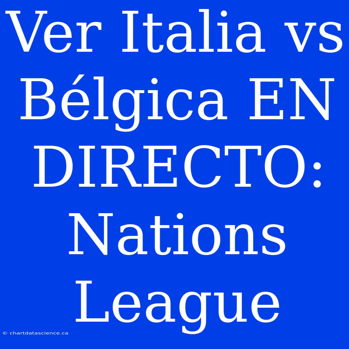 Ver Italia Vs Bélgica EN DIRECTO: Nations League