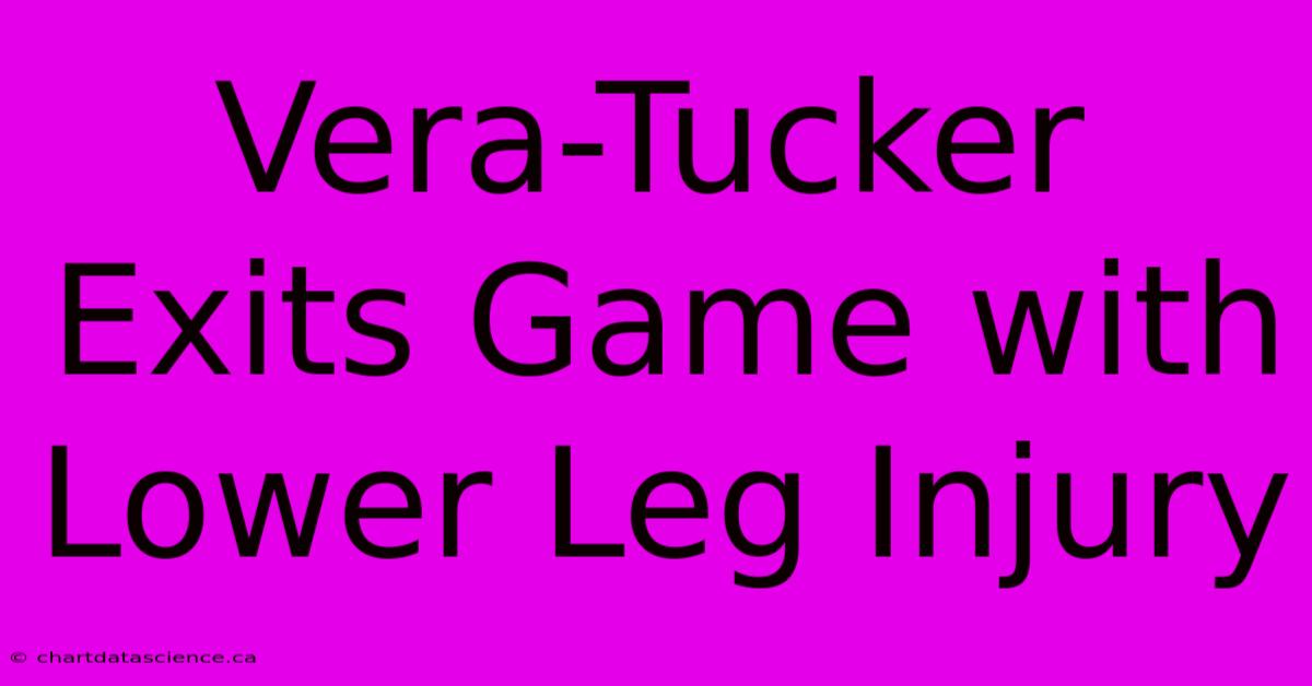 Vera-Tucker Exits Game With Lower Leg Injury 