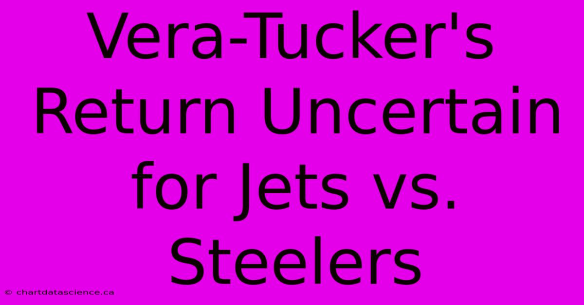 Vera-Tucker's Return Uncertain For Jets Vs. Steelers