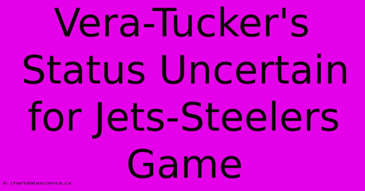 Vera-Tucker's Status Uncertain For Jets-Steelers Game