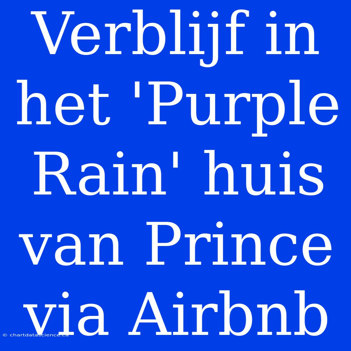 Verblijf In Het 'Purple Rain' Huis Van Prince Via Airbnb