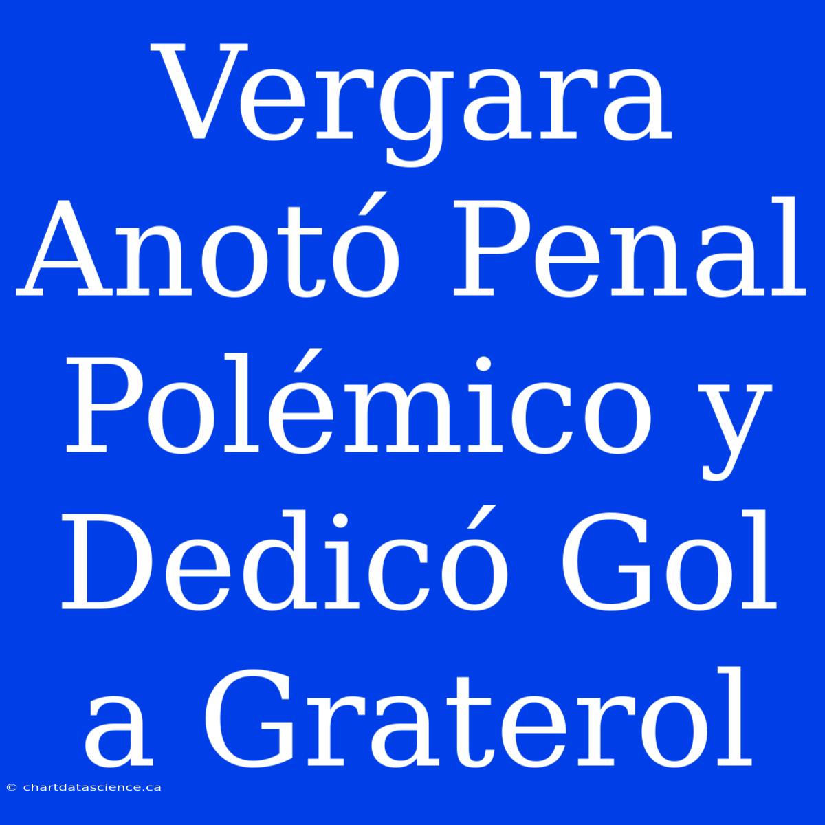 Vergara Anotó Penal Polémico Y Dedicó Gol A Graterol