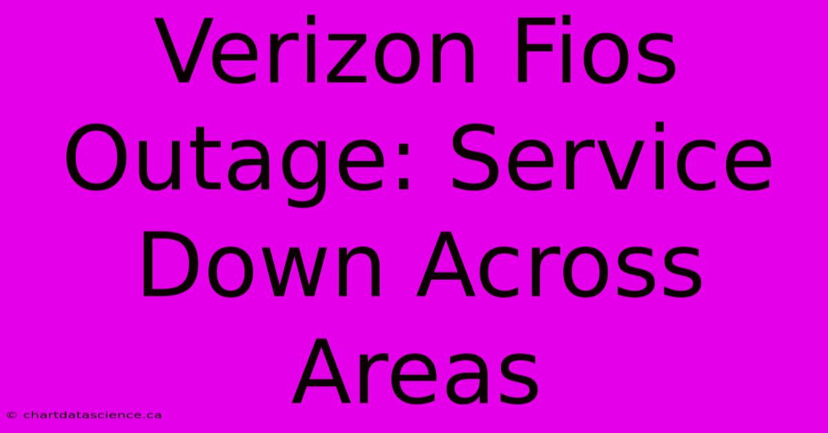 Verizon Fios Outage: Service Down Across Areas