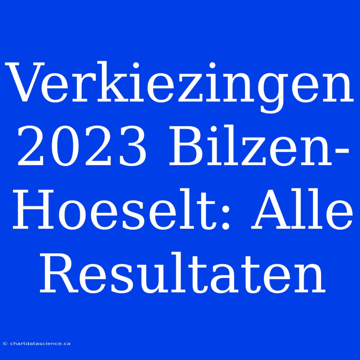 Verkiezingen 2023 Bilzen-Hoeselt: Alle Resultaten