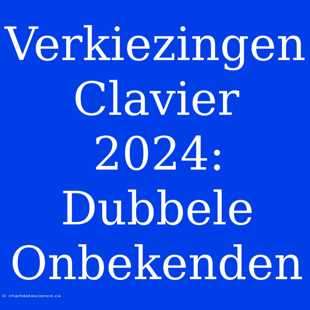 Verkiezingen Clavier 2024: Dubbele Onbekenden