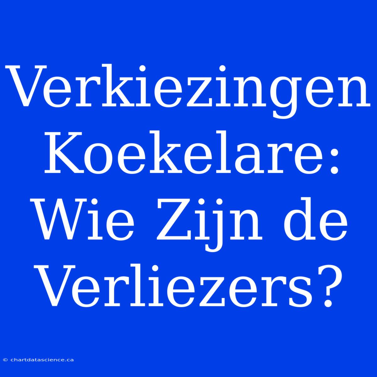 Verkiezingen Koekelare: Wie Zijn De Verliezers?