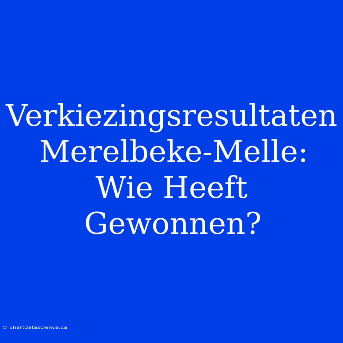 Verkiezingsresultaten Merelbeke-Melle: Wie Heeft Gewonnen?