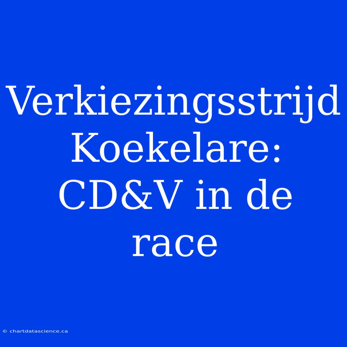 Verkiezingsstrijd Koekelare: CD&V In De Race