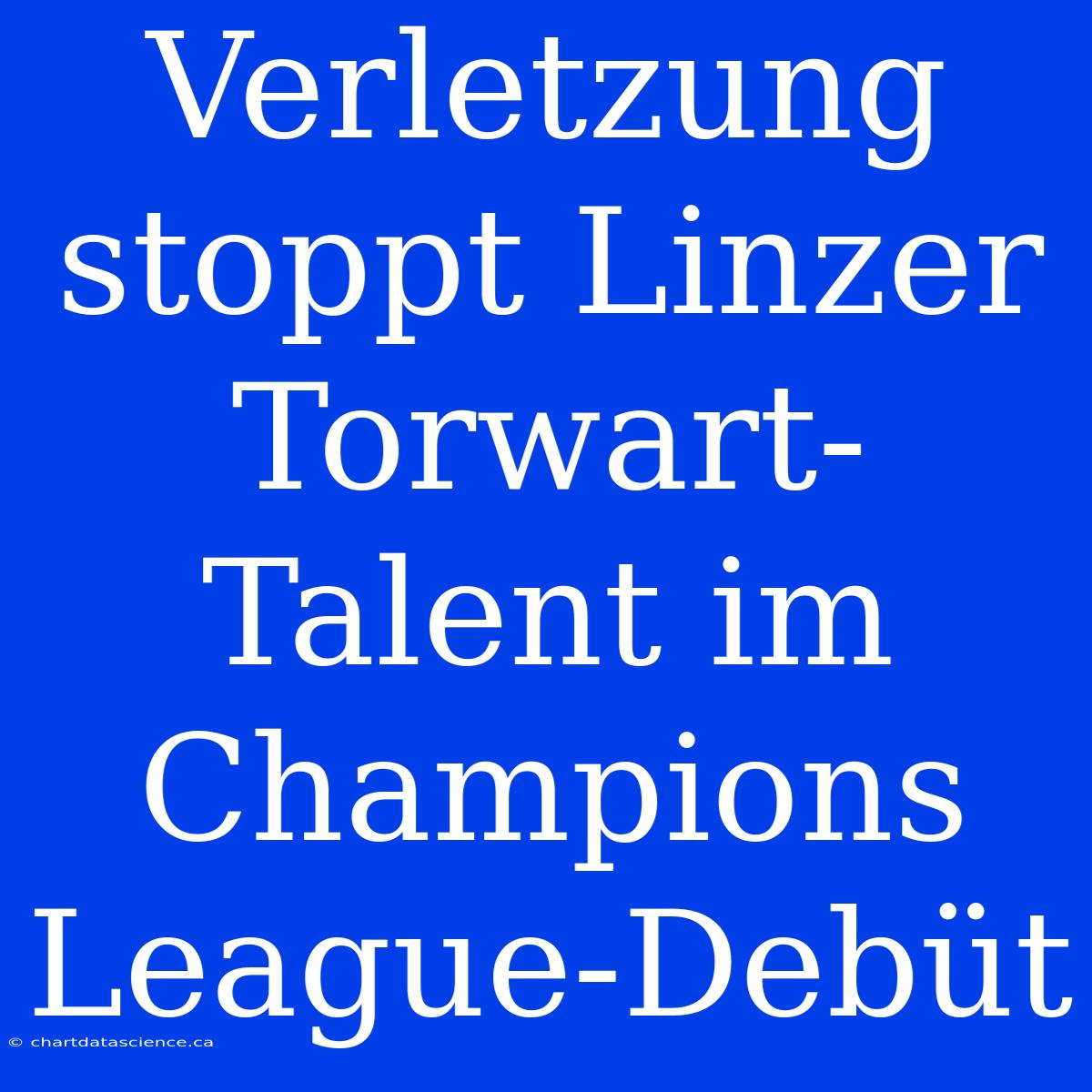 Verletzung Stoppt Linzer Torwart-Talent Im Champions League-Debüt