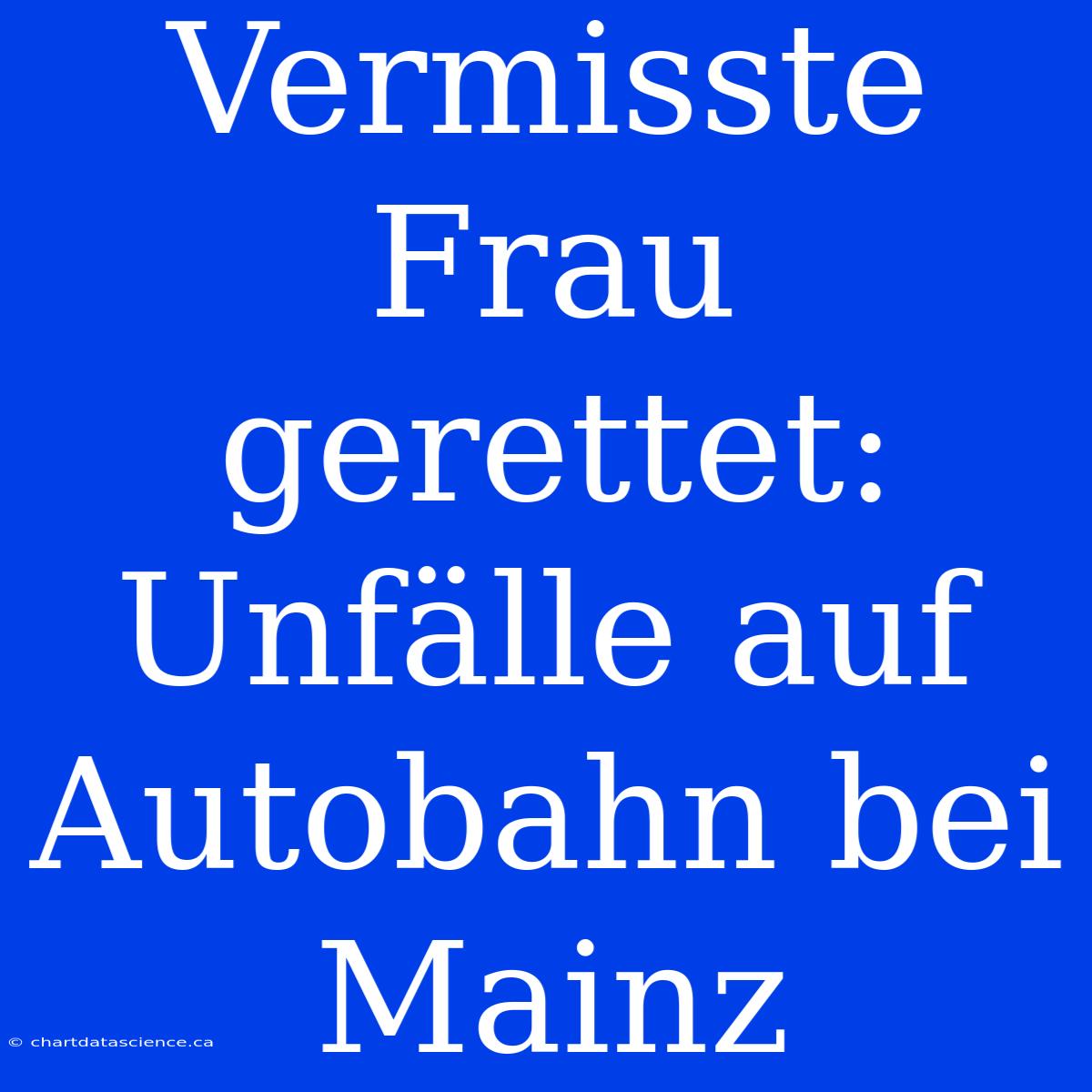 Vermisste Frau Gerettet: Unfälle Auf Autobahn Bei Mainz