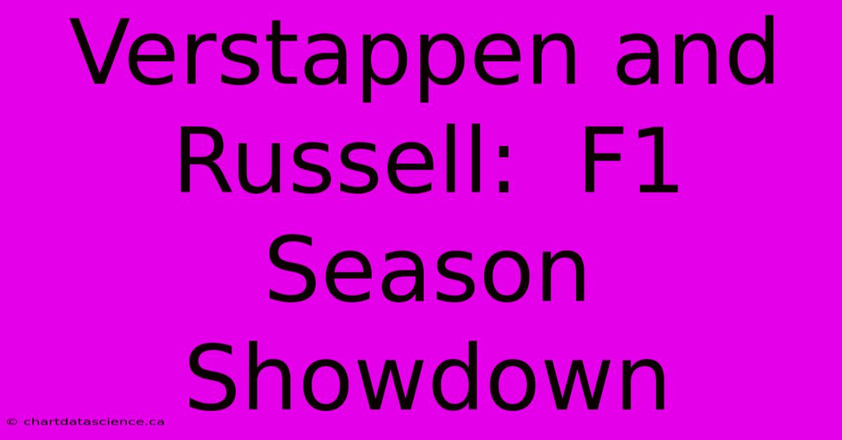 Verstappen And Russell:  F1 Season Showdown