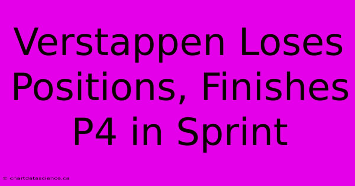 Verstappen Loses Positions, Finishes P4 In Sprint