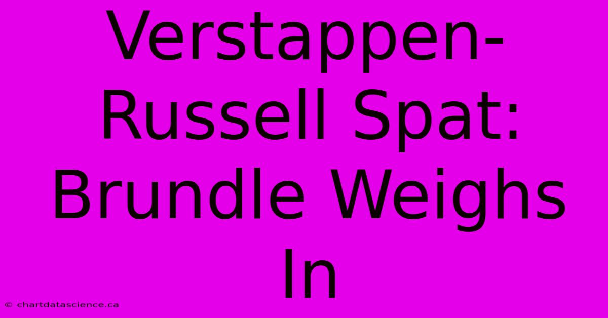 Verstappen-Russell Spat: Brundle Weighs In