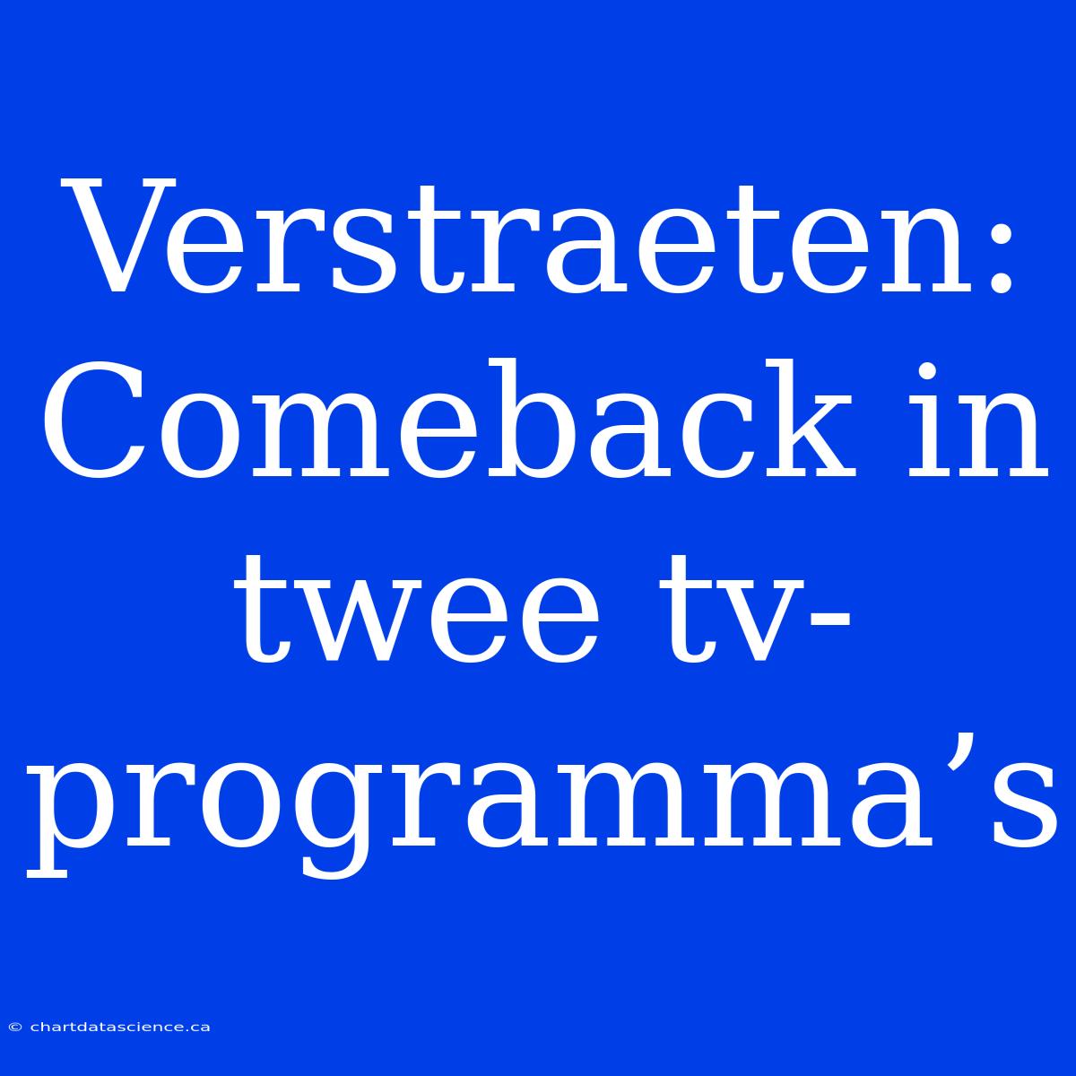 Verstraeten: Comeback In Twee Tv-programma’s