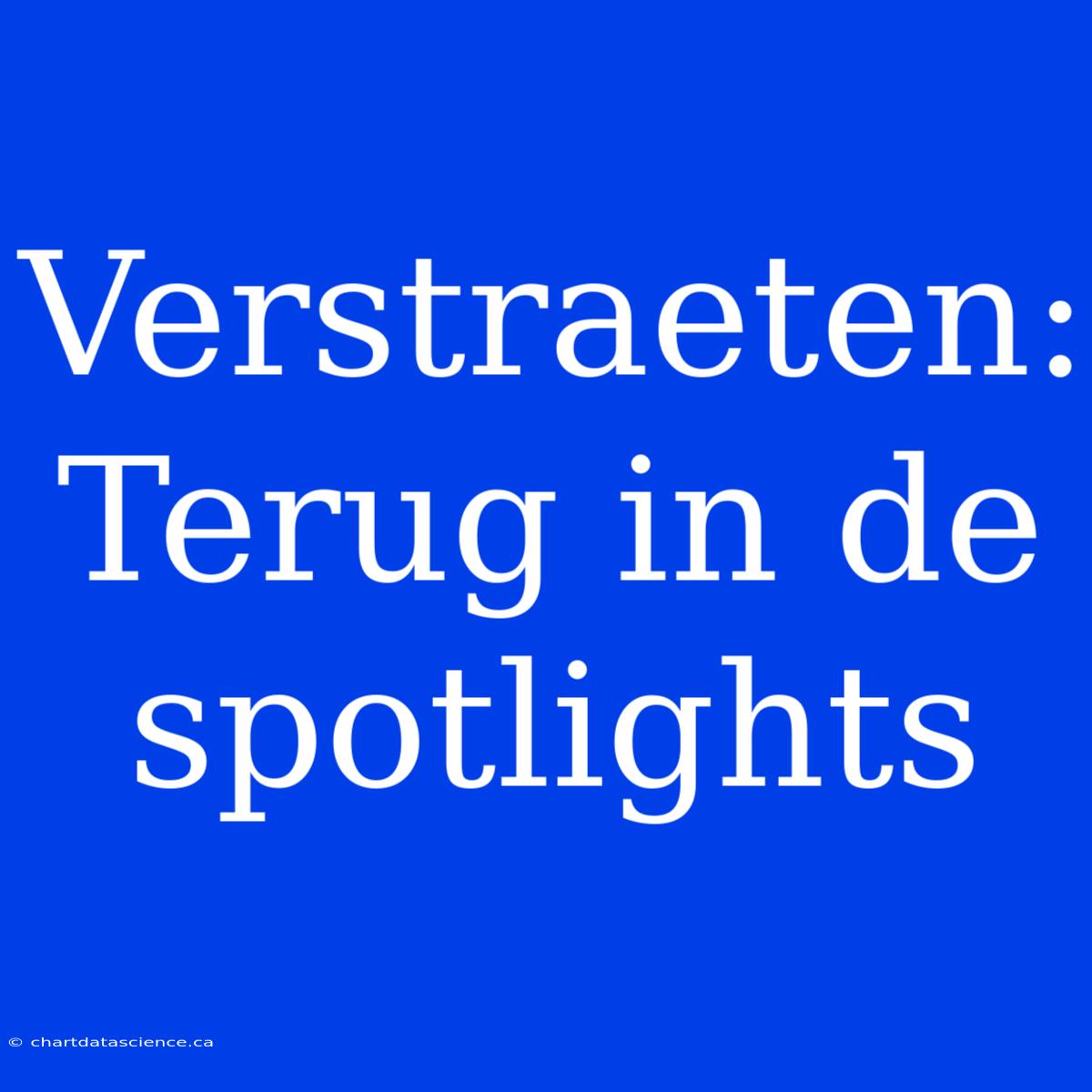 Verstraeten: Terug In De Spotlights