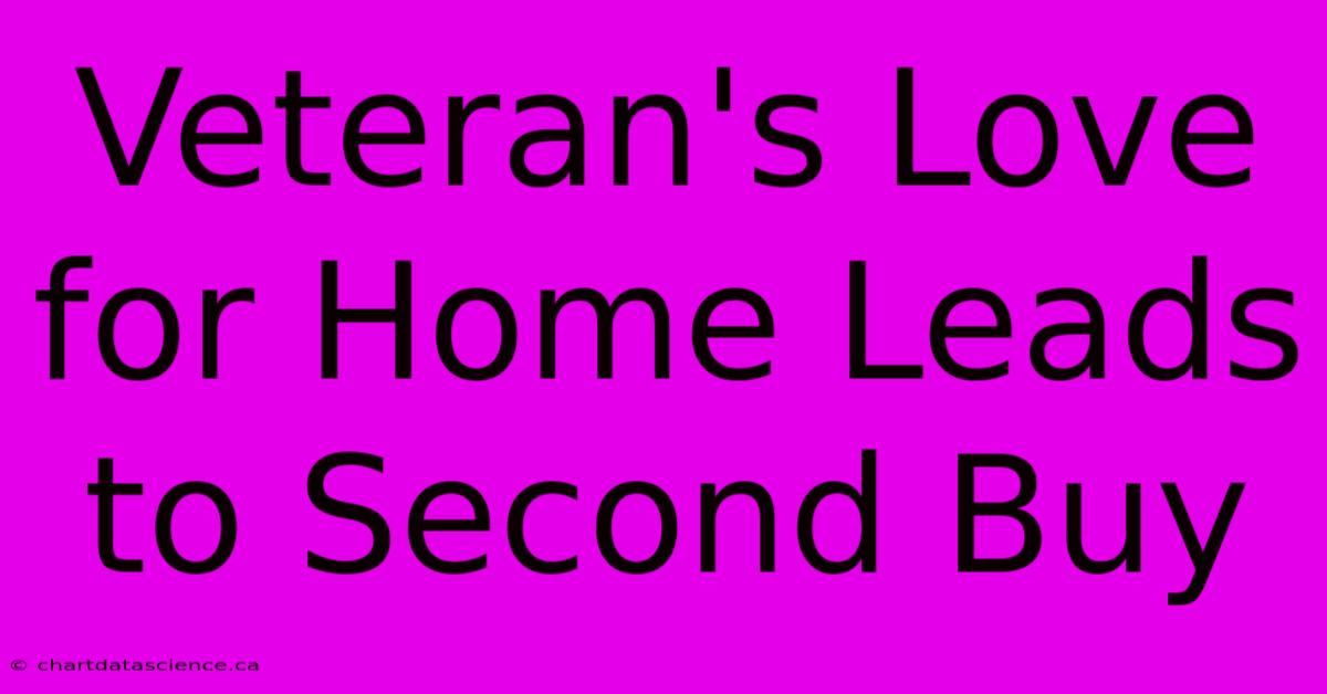 Veteran's Love For Home Leads To Second Buy