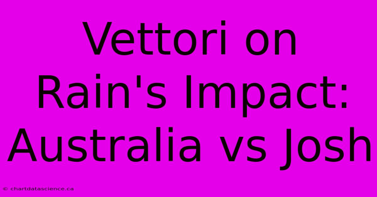 Vettori On Rain's Impact: Australia Vs Josh