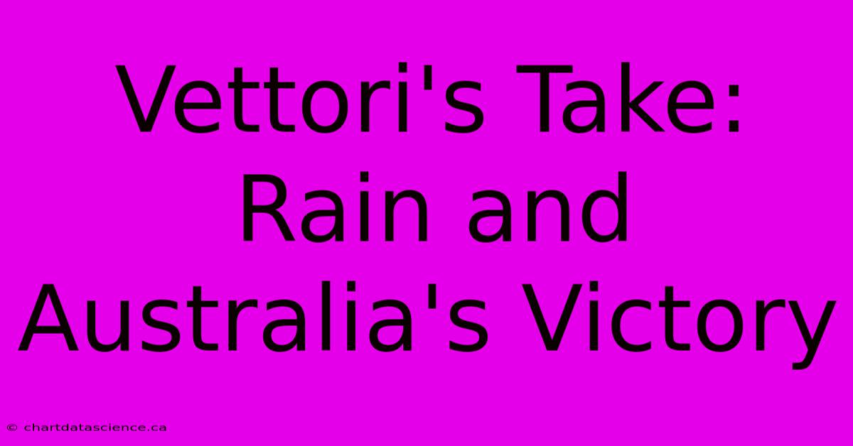 Vettori's Take: Rain And Australia's Victory