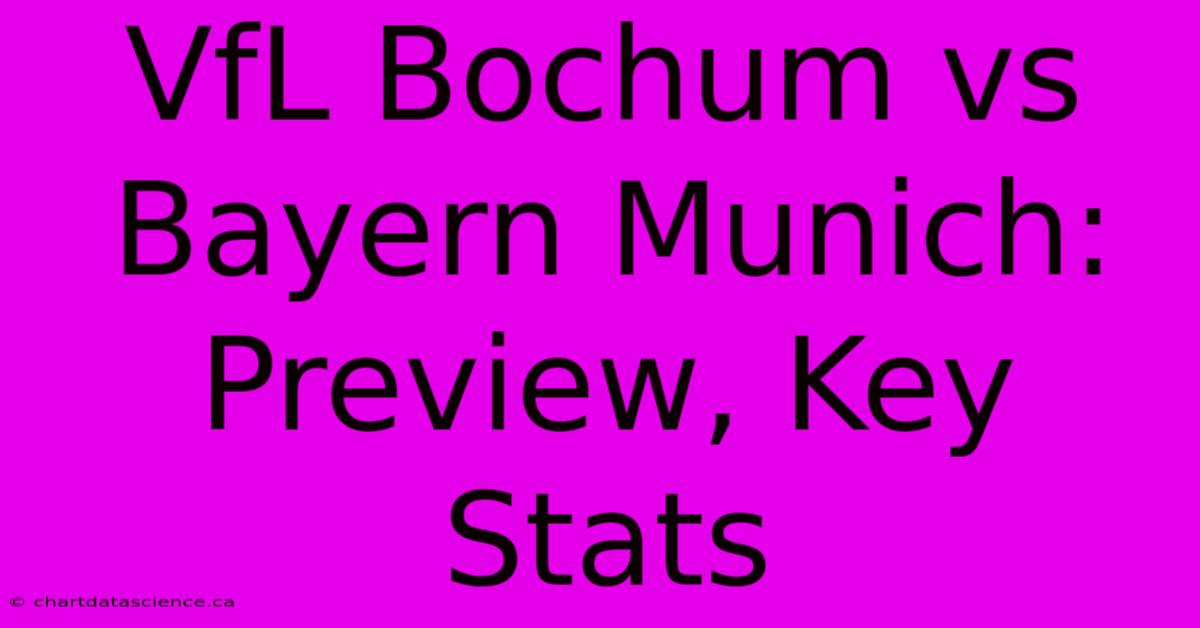 VfL Bochum Vs Bayern Munich: Preview, Key Stats