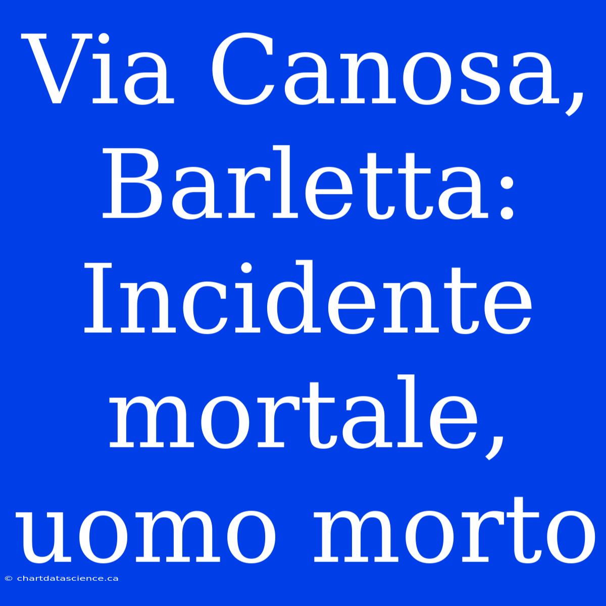 Via Canosa, Barletta: Incidente Mortale, Uomo Morto