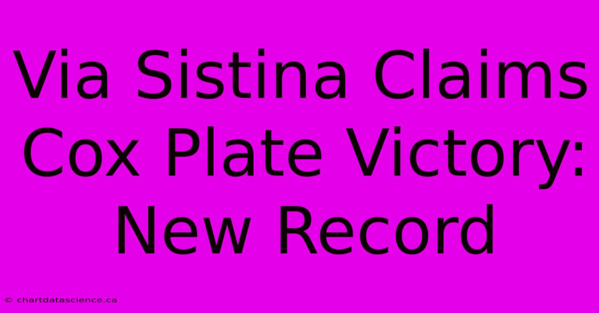 Via Sistina Claims Cox Plate Victory: New Record