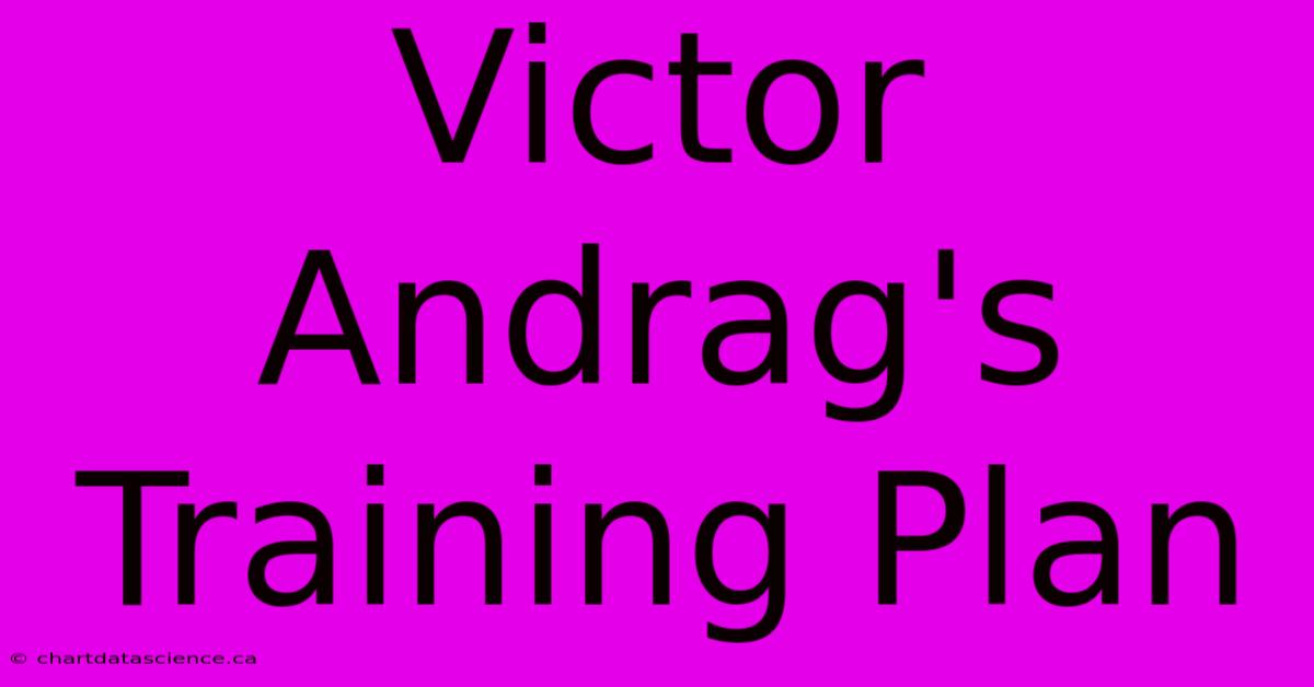 Victor Andrag's Training Plan