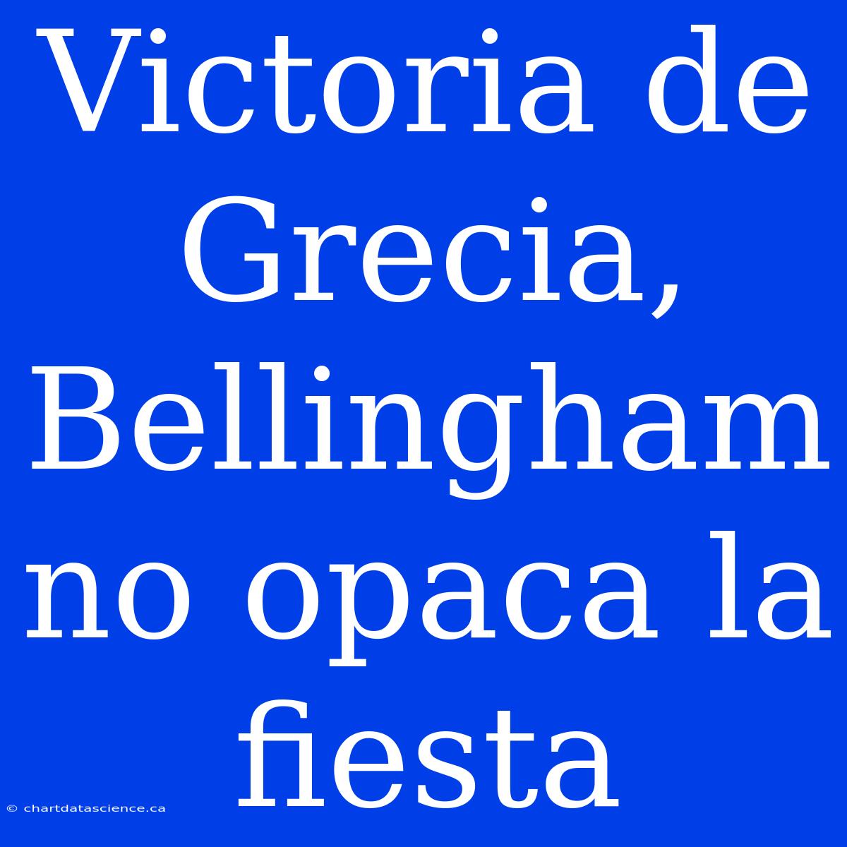 Victoria De Grecia, Bellingham No Opaca La Fiesta