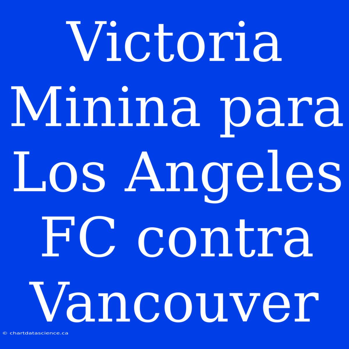 Victoria Minina Para Los Angeles FC Contra Vancouver