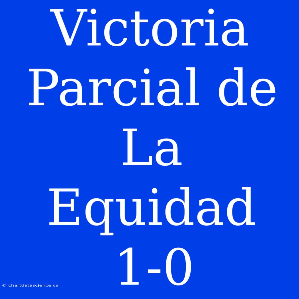 Victoria Parcial De La Equidad 1-0