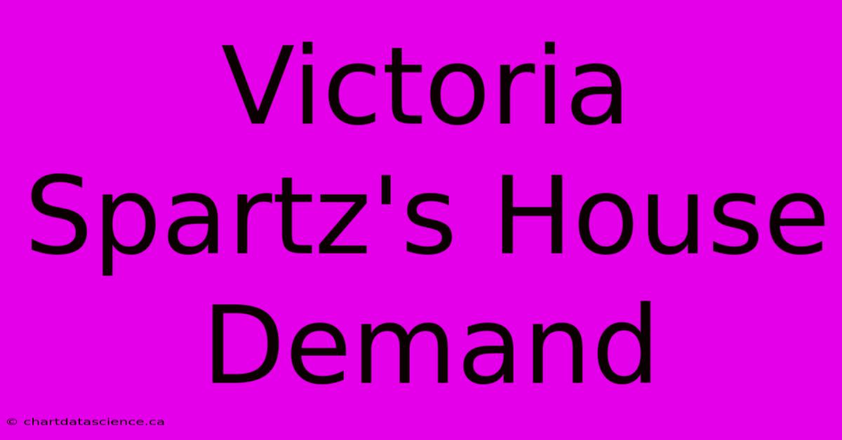 Victoria Spartz's House Demand