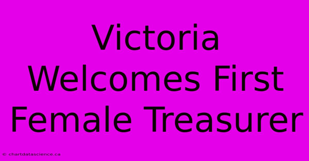 Victoria Welcomes First Female Treasurer