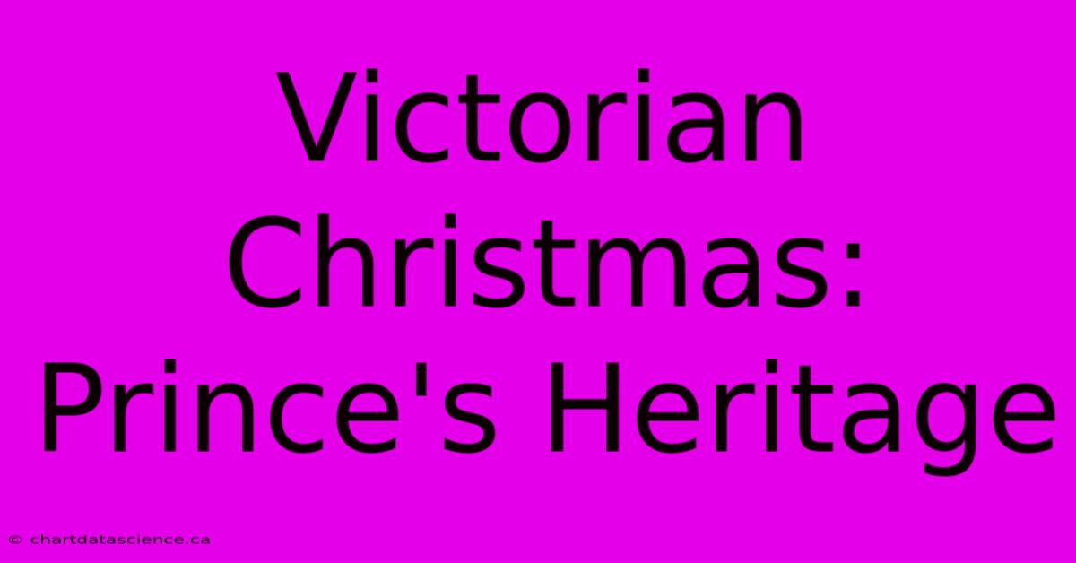 Victorian Christmas: Prince's Heritage