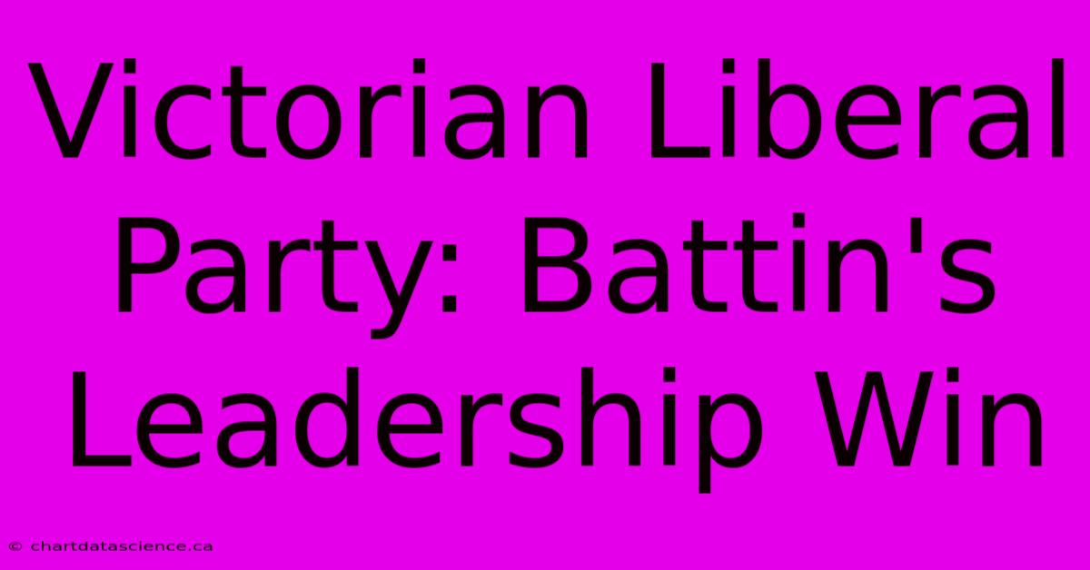 Victorian Liberal Party: Battin's Leadership Win