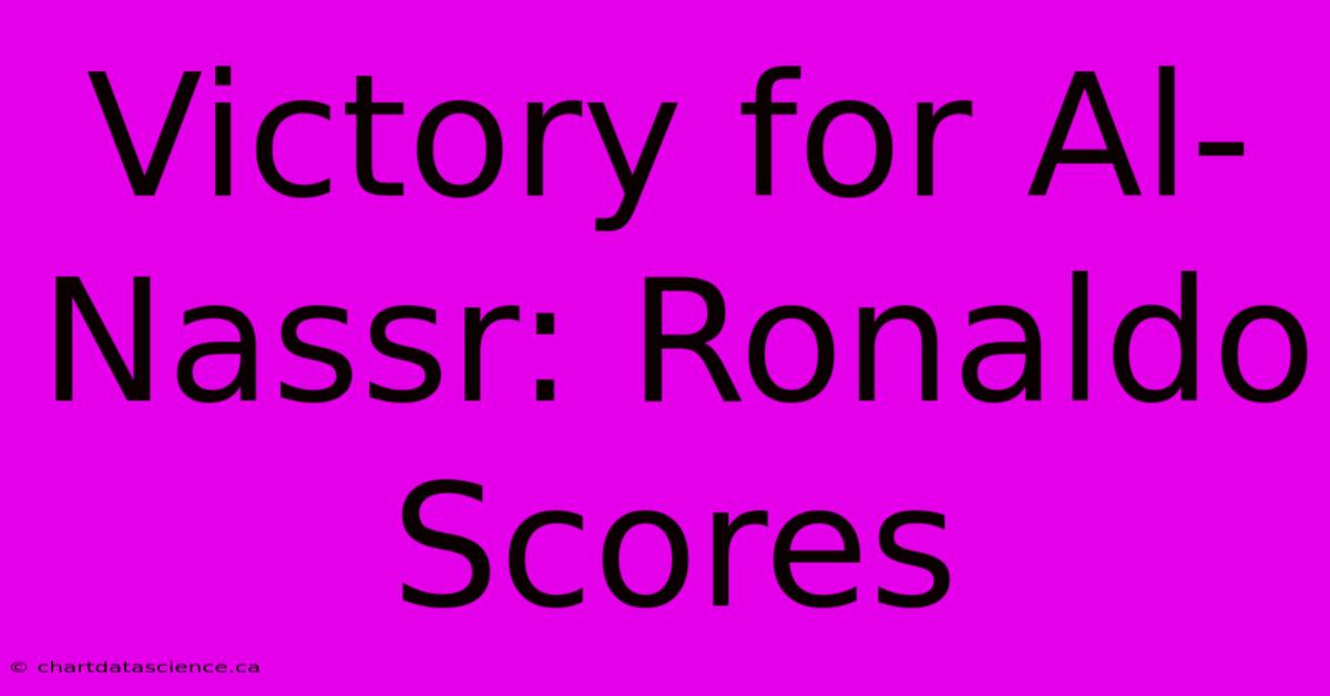 Victory For Al-Nassr: Ronaldo Scores