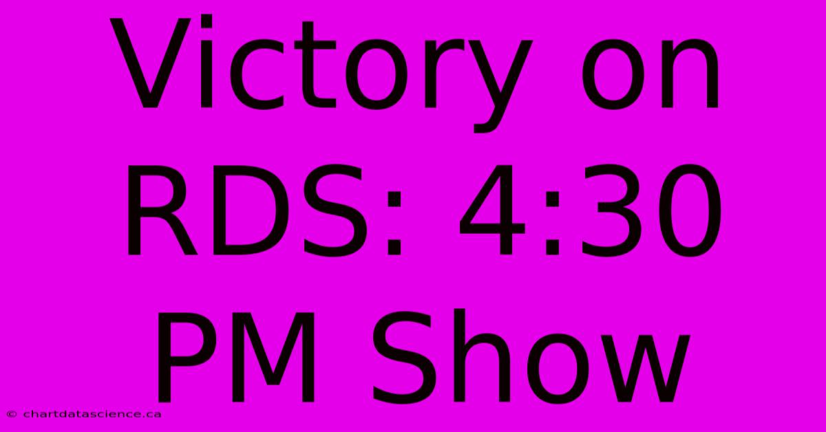 Victory On RDS: 4:30 PM Show