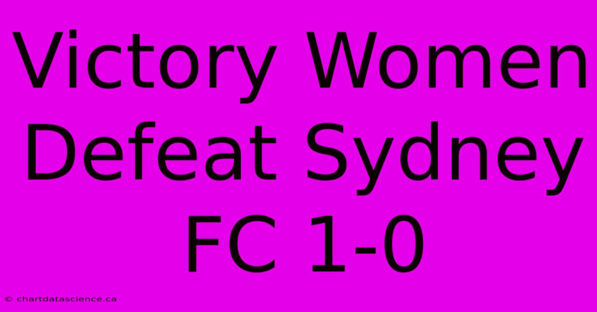 Victory Women Defeat Sydney FC 1-0