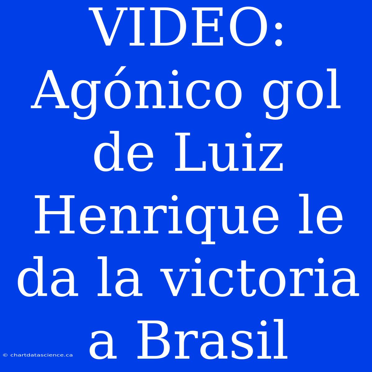 VIDEO: Agónico Gol De Luiz Henrique Le Da La Victoria A Brasil