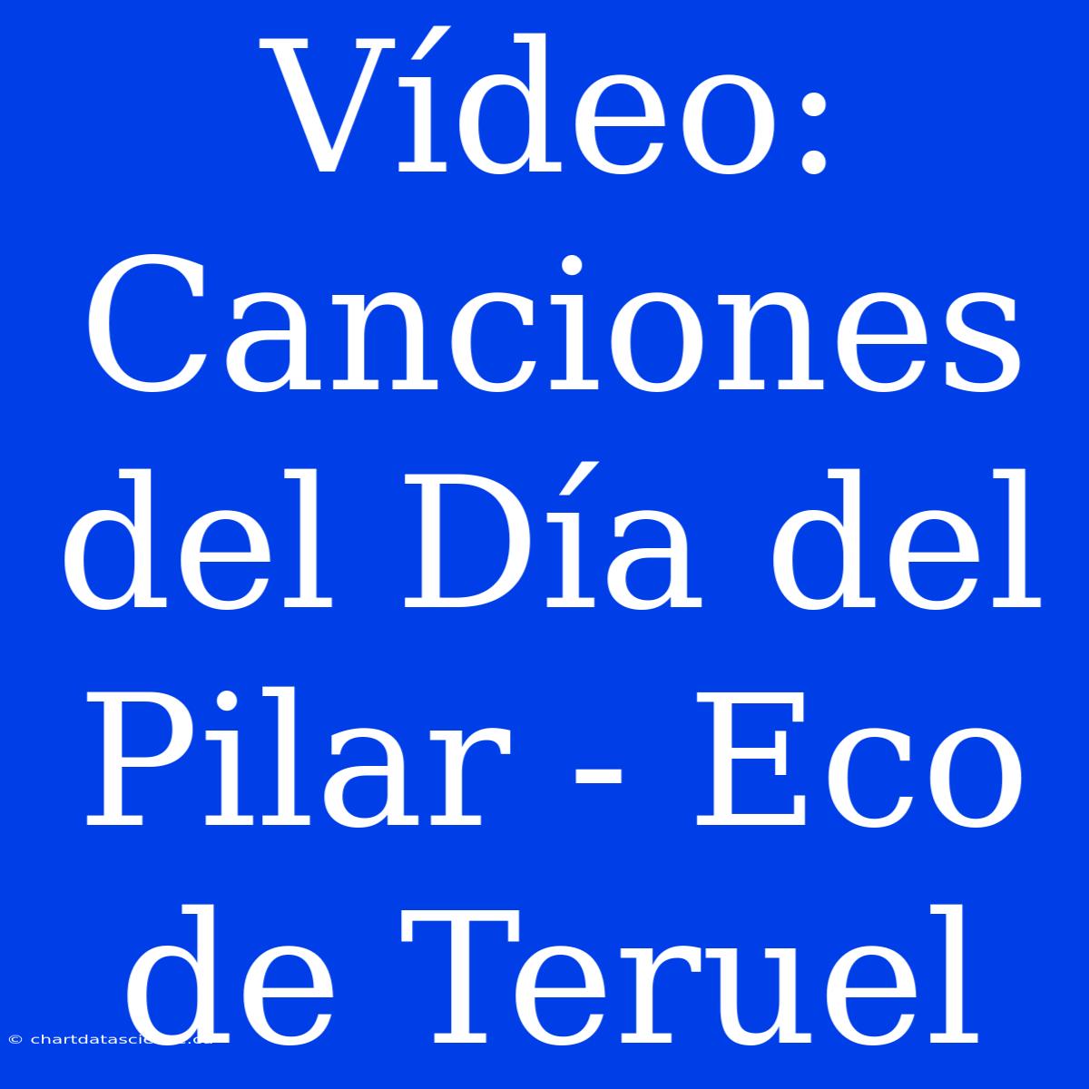 Vídeo: Canciones Del Día Del Pilar - Eco De Teruel