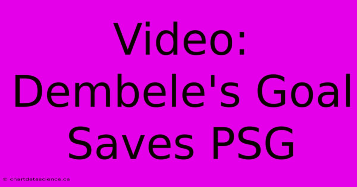 Video: Dembele's Goal Saves PSG