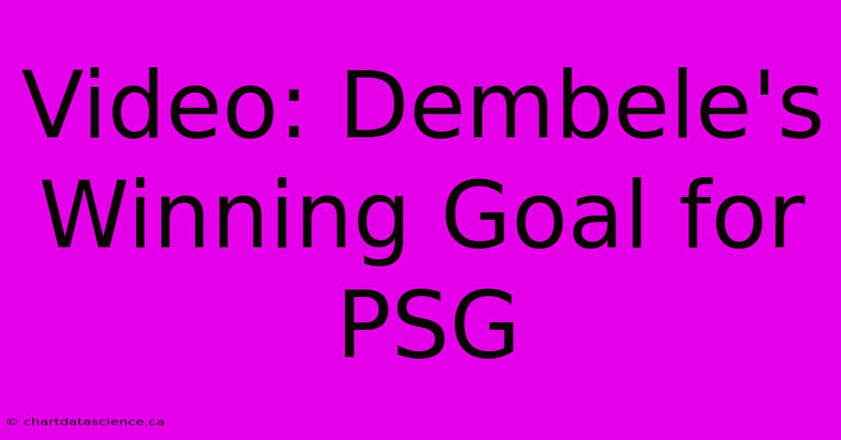 Video: Dembele's Winning Goal For PSG