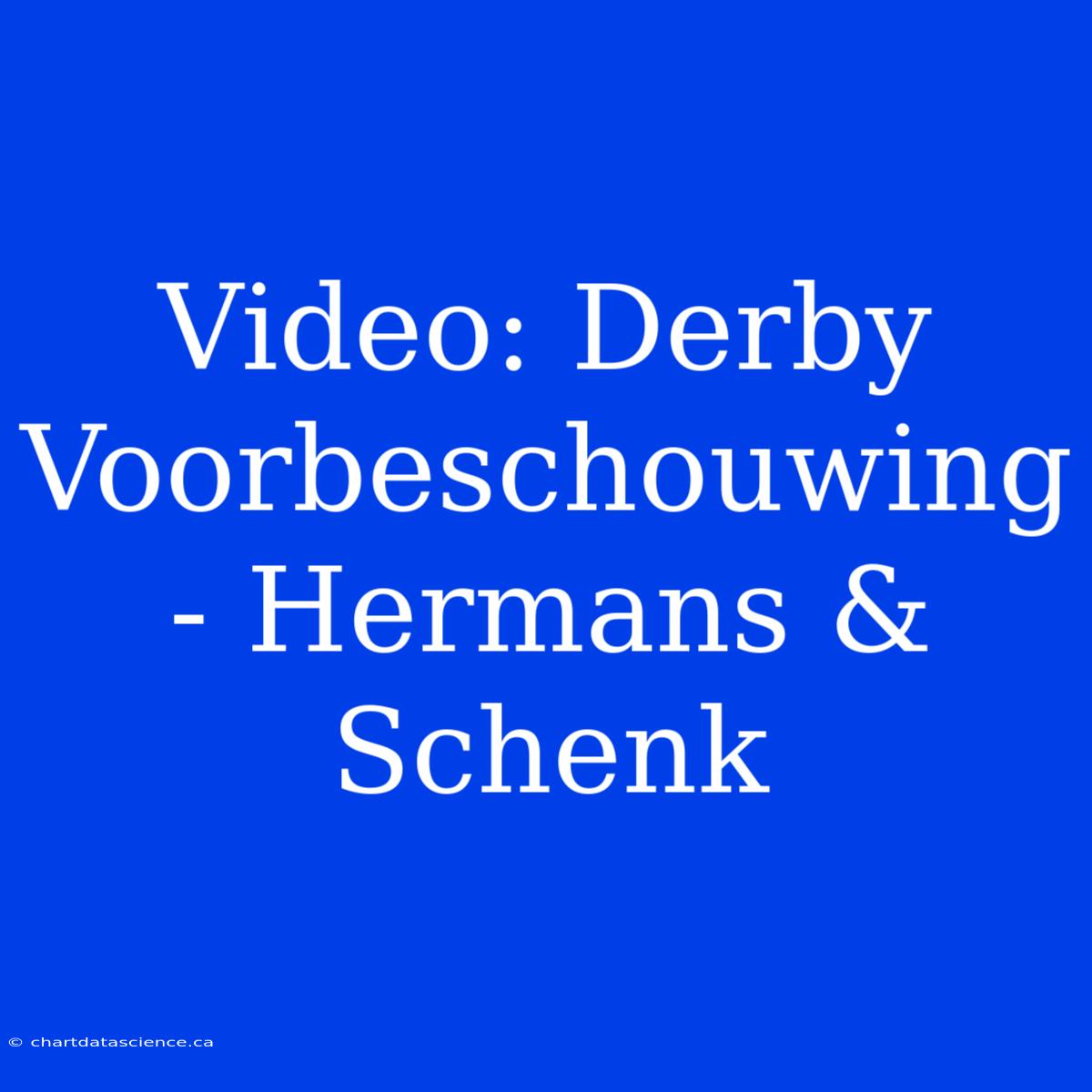 Video: Derby Voorbeschouwing - Hermans & Schenk