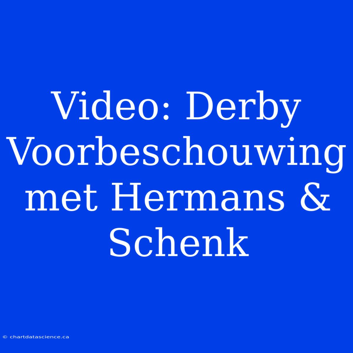 Video: Derby Voorbeschouwing Met Hermans & Schenk