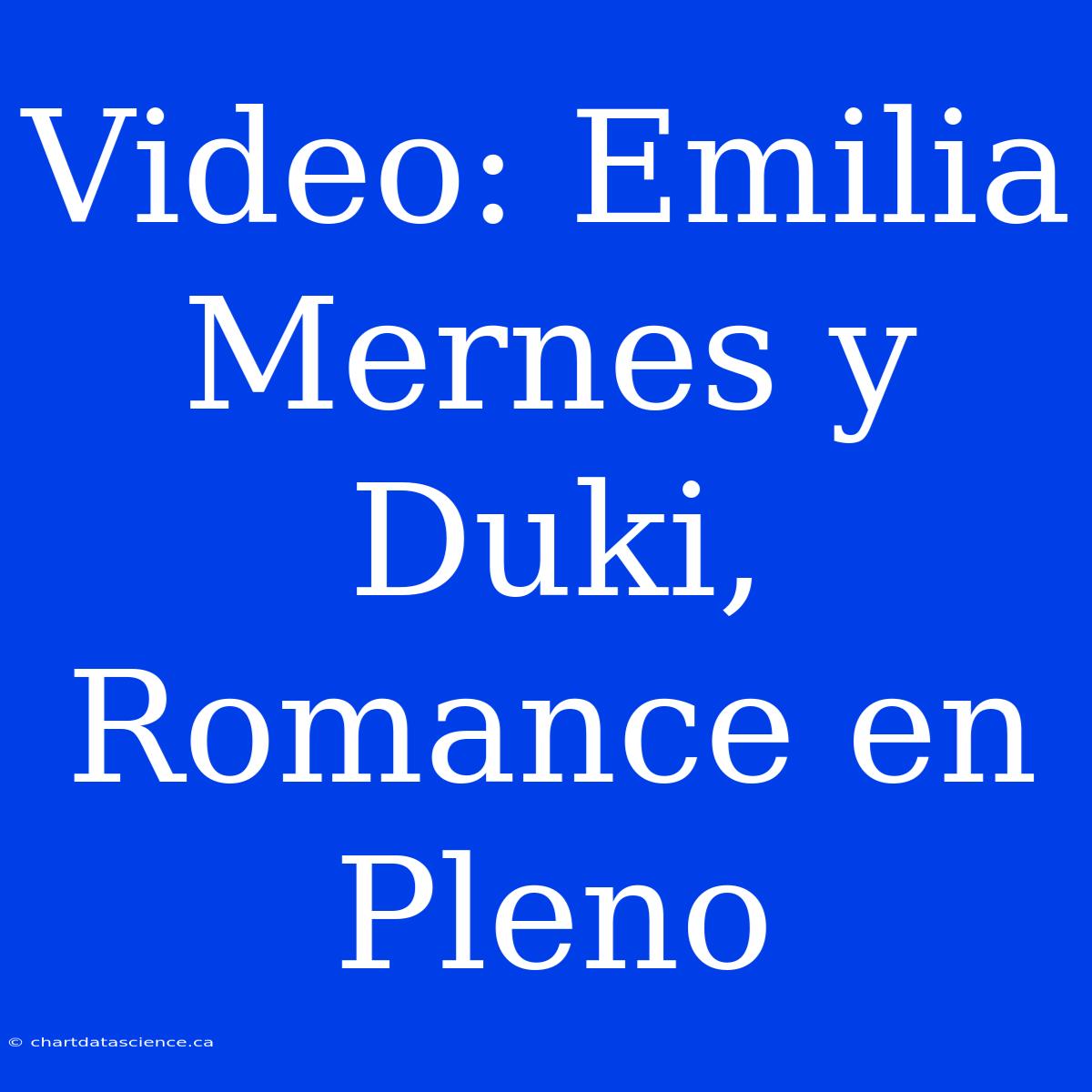 Video: Emilia Mernes Y Duki, Romance En Pleno