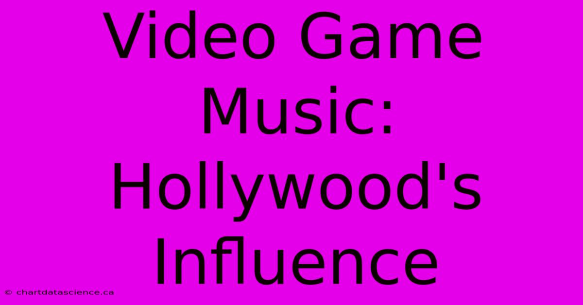 Video Game Music: Hollywood's Influence