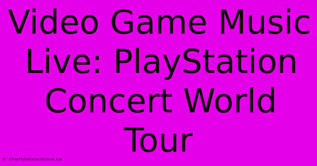 Video Game Music Live: PlayStation Concert World Tour