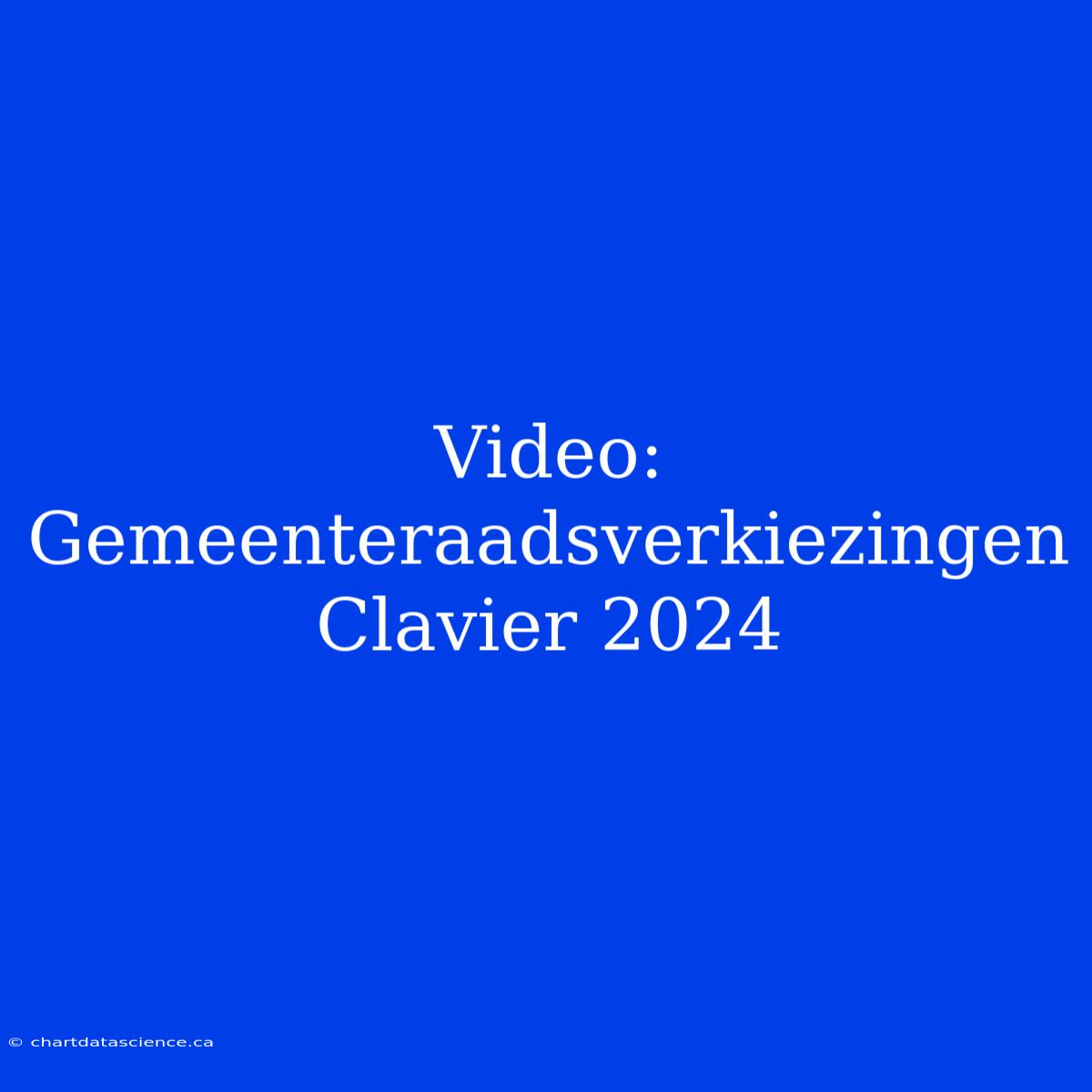 Video: Gemeenteraadsverkiezingen Clavier 2024